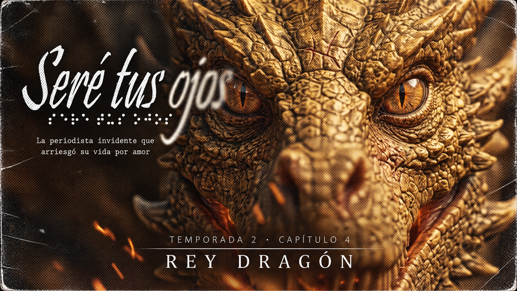 Rey Dragón · Seré tus ojos · T2x04